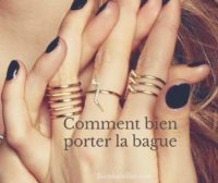 Comment bien porter une bague ?
