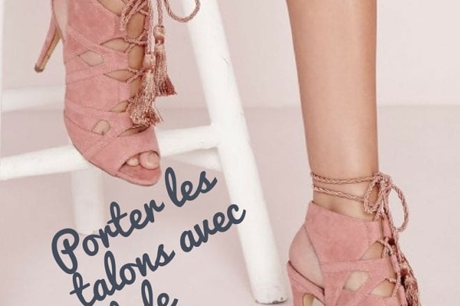 Comment bien porter ses talons?