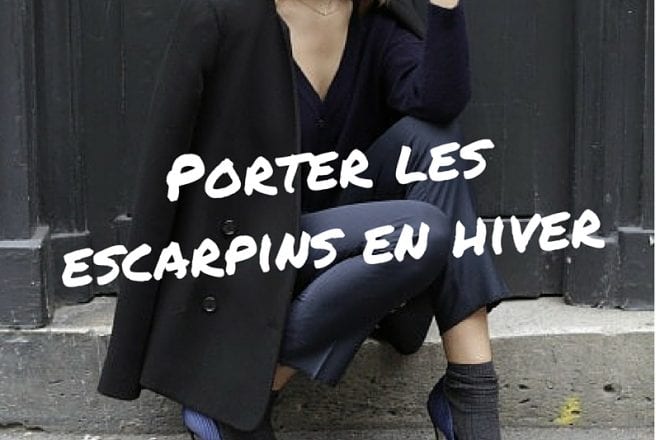 Comment porter les escarpins en hiver ?