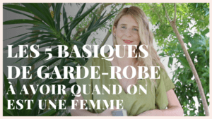 Vidéo sur les 5 basiques de garde robe à avoir quand on est une femme