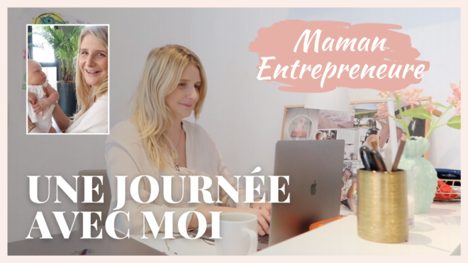 Une journée dans ma vie de Maman Entrepreneure