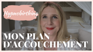 Mon plan d'accouchement sous hypnose