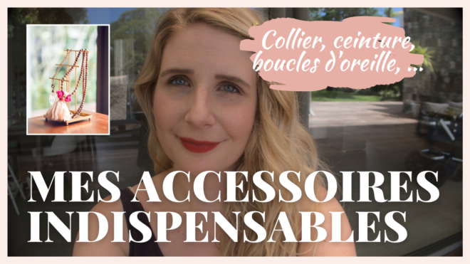 Les 10 accessoires que je porte le plus